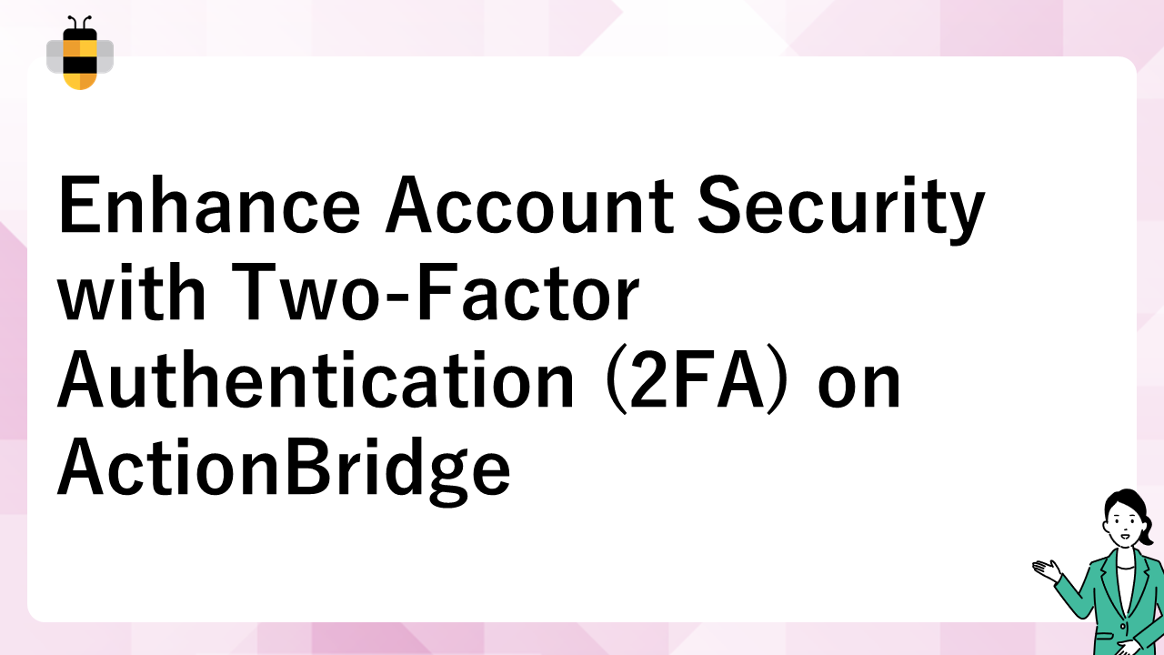 Enhance Account Security with Two-Factor Authentication (2FA) on ActionBridge